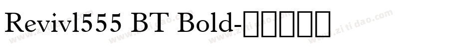 Revivl555 BT Bold字体转换